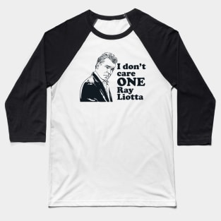 I Don’t Care One Ray Liotta Baseball T-Shirt